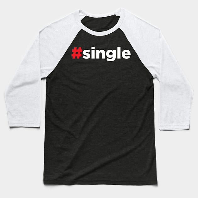 Hashtag Single Baseball T-Shirt by JamesBennettBeta